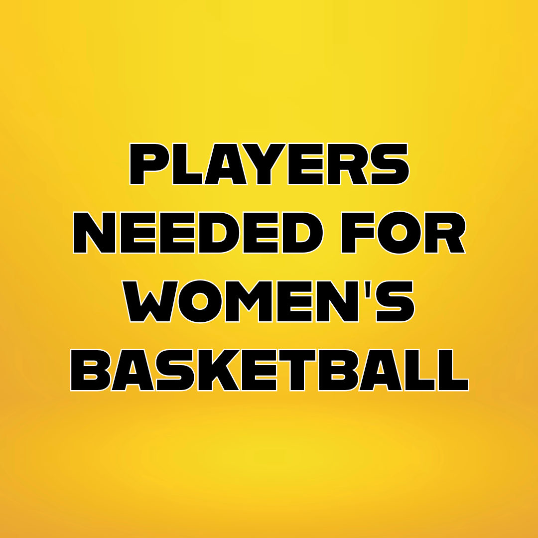 Graphic explaining that the women's basketball team needs players